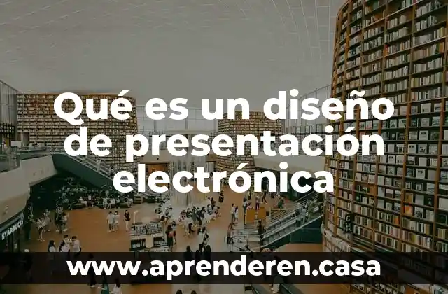 Qué es un diseño de presentación electrónica