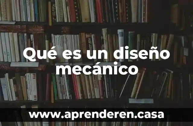 Qué es el diseño gráfico en 6 Qué es un diseño mecánico