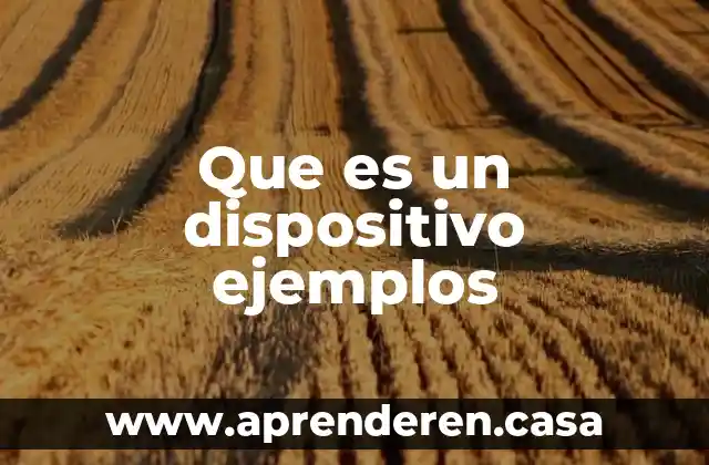 Que es un dispositivo ejemplos