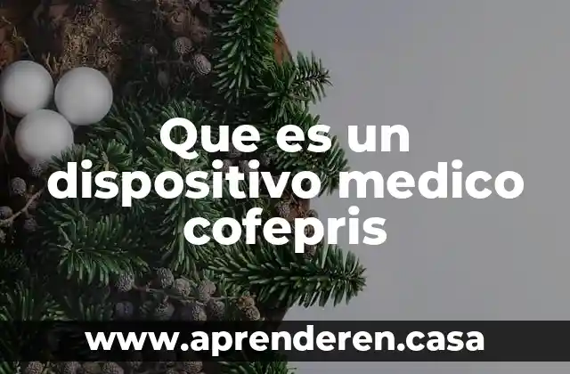 Que es un dispositivo medico cofepris