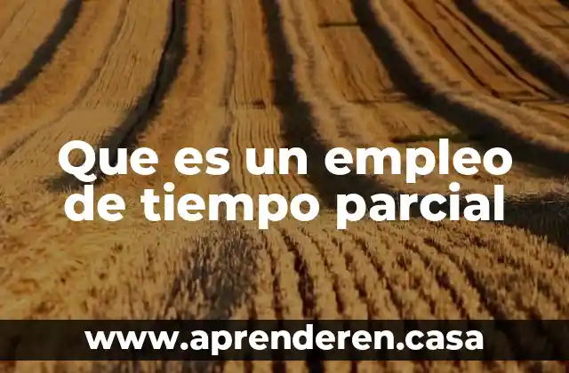 Que es un empleo de tiempo parcial