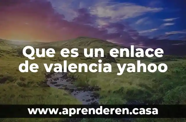 Que es un enlace de valencia yahoo