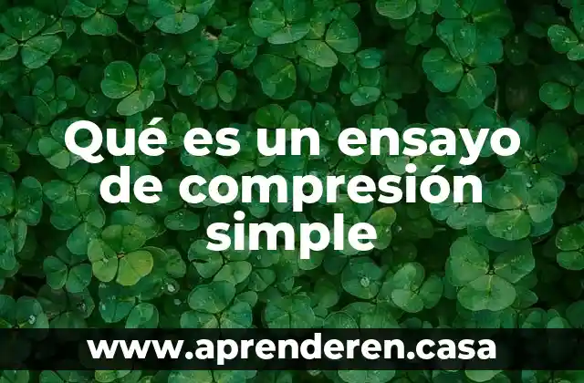 Qué es un ensayo de compresión simple