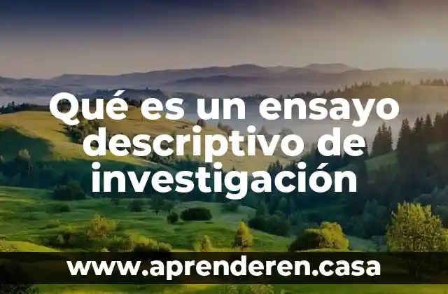 Qué es un ensayo descriptivo de investigación