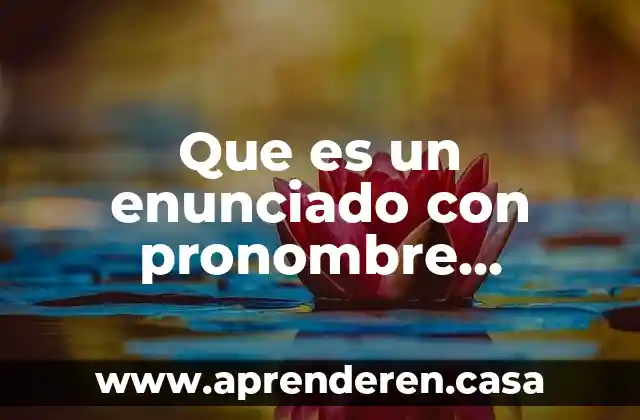 Qué es un pronombre personal en el inglés 5 Que es un enunciado con pronombre negativo en ingles