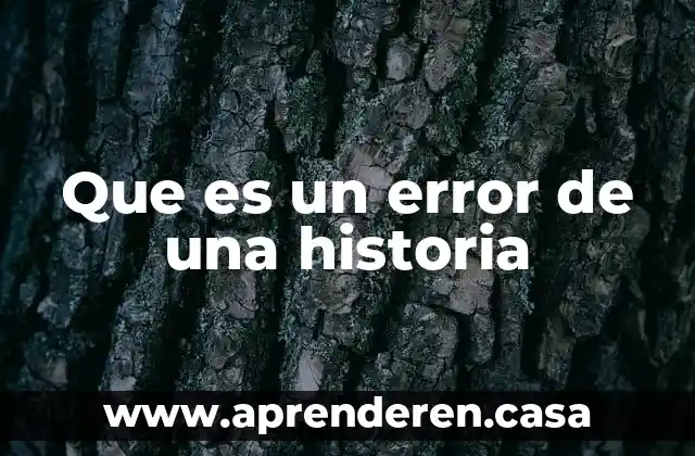 Que es un error de una historia
