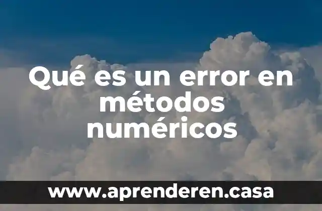 Qué es un error en métodos numéricos