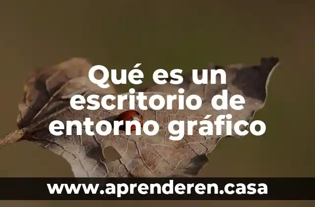 Qué es un escritorio de entorno gráfico
