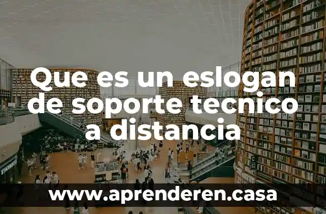 Que es un eslogan de soporte tecnico a distancia