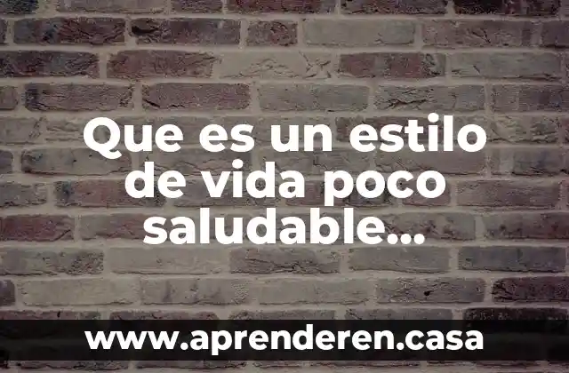Que es un estilo de vida poco saludable definicion
