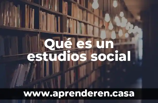 Qué es un estudios social