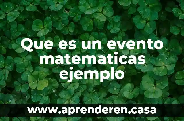 Que es evento en conceptos orientados a objetos 3 Que es un evento matematicas ejemplo
