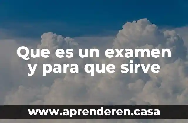 Que es un examen y para que sirve