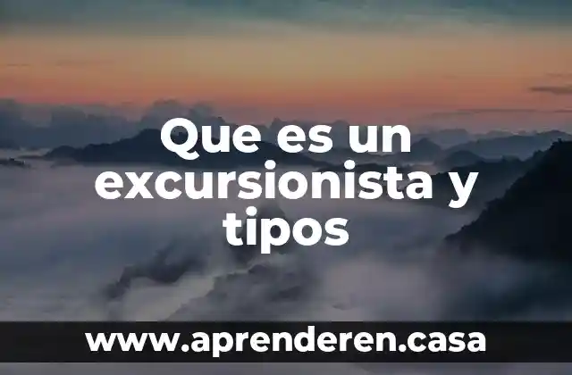 Que es un excursionista y tipos