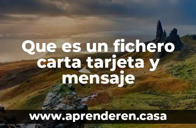 Que es un fichero carta tarjeta y mensaje
