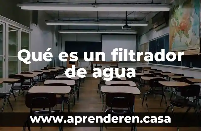 Qué es un filtrador de agua