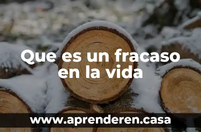 Que es la perdida a lo largo de la vida 3 Que es un fracaso en la vida