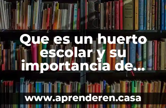 Qué es derecho agrario su importancia 6 Que es un huerto escolar y su importancia de construccion