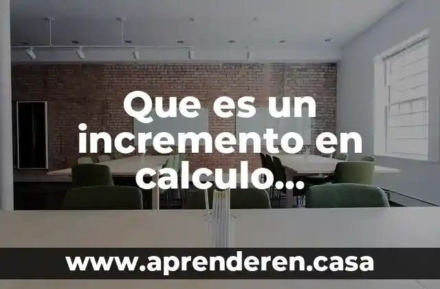 Que es un incremento en calculo caracteristicas