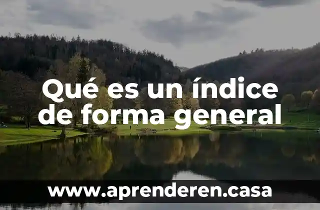 Qué es un índice de forma general