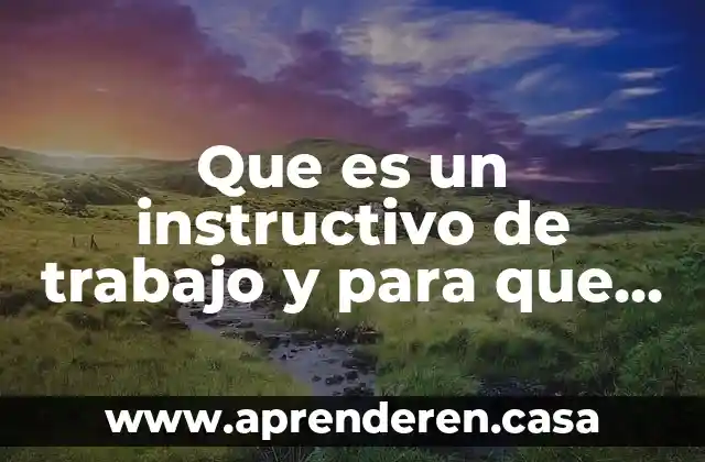 Que es un instructivo de trabajo y para que sirve
