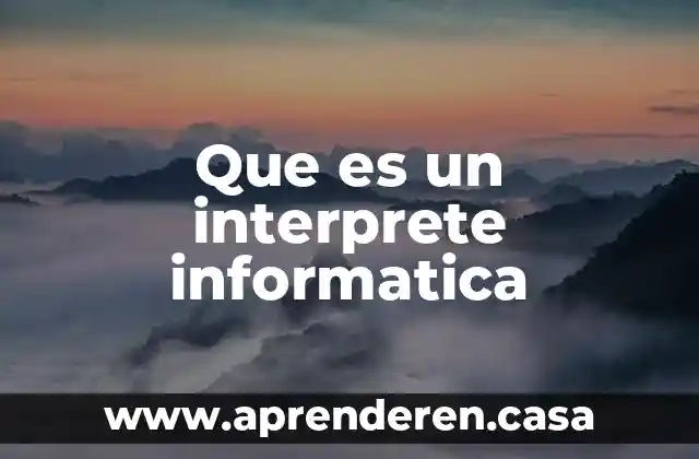 Que es dfd en informatica 5 Que es un interprete informatica