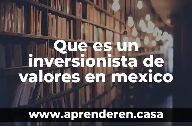 Que es valores y un ejemplo 8 Que es un inversionista de valores en mexico