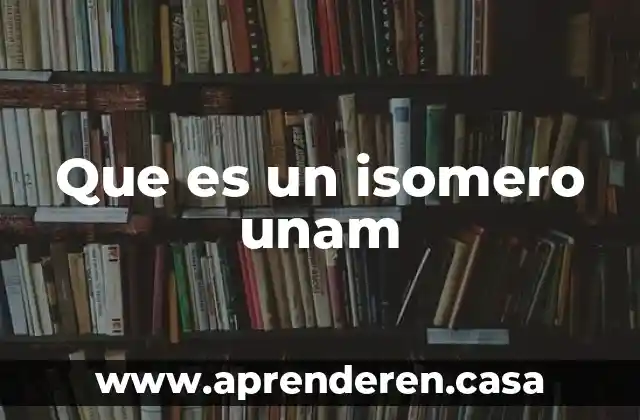 Que es la osificacion unam 5 Que es un isomero unam