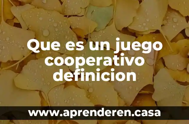 Que es un juego cooperativo definicion
