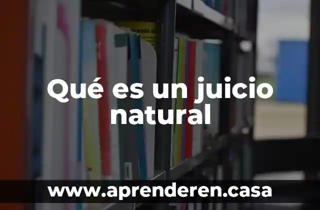 Qué es un juicio natural