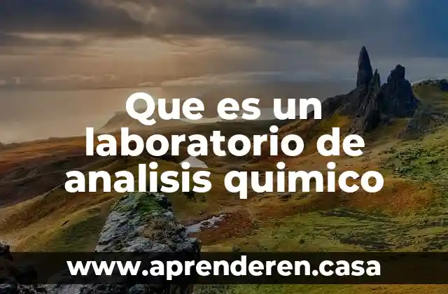 Que es un laboratorio de analisis quimico