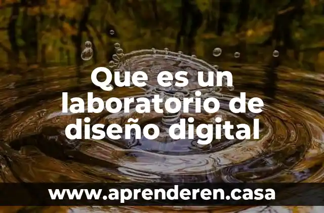 Que es un laboratorio de diseño digital