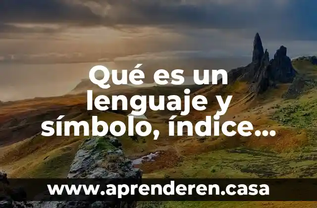 Qué es un lenguaje y símbolo, índice, signo o señal