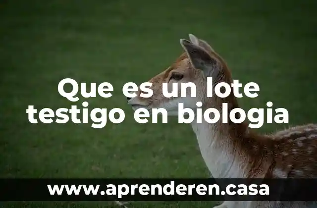 Que es un lote testigo en biologia