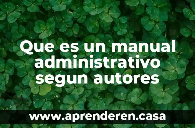 Que es un manual administrativo segun autores