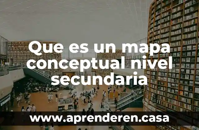 Que es un mapa conceptual nivel secundaria