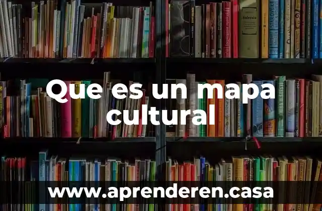 Que es un mapa cultural
