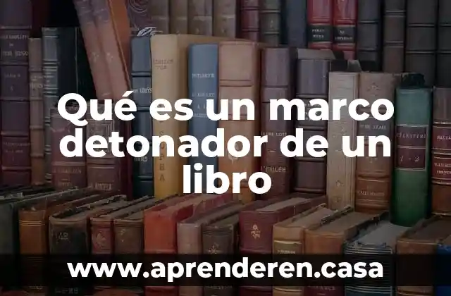 Qué es el marco de unicel 6 Qué es un marco detonador de un libro