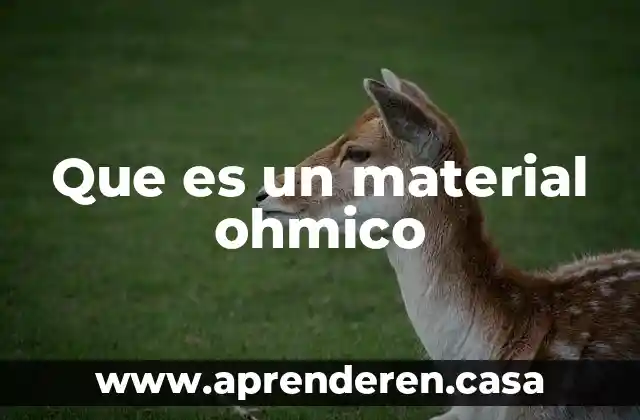 Material de aporte que es 4 Que es un material ohmico