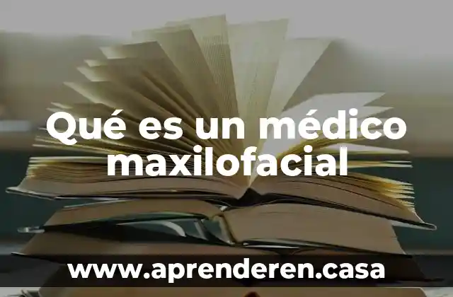 Qué es un médico maxilofacial