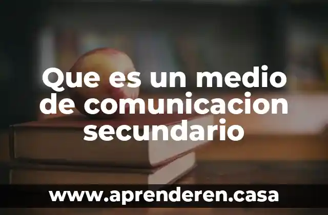 Que es un medio de comunicacion secundario