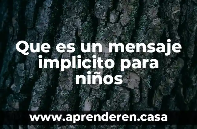 Qué es implícito ejemplo 3 Que es un mensaje implicito para niños