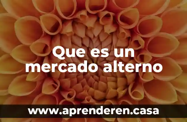 Que es un mercado alterno