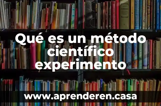 Que es el metodo de investigacion analitico sintetico 5 Qué es un método científico experimento