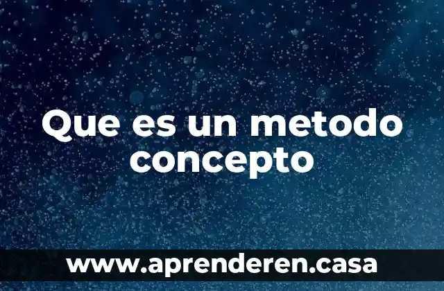 Que es un metodo concepto