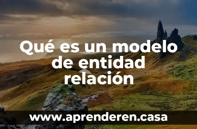 Qué es un modelo de entidad relación