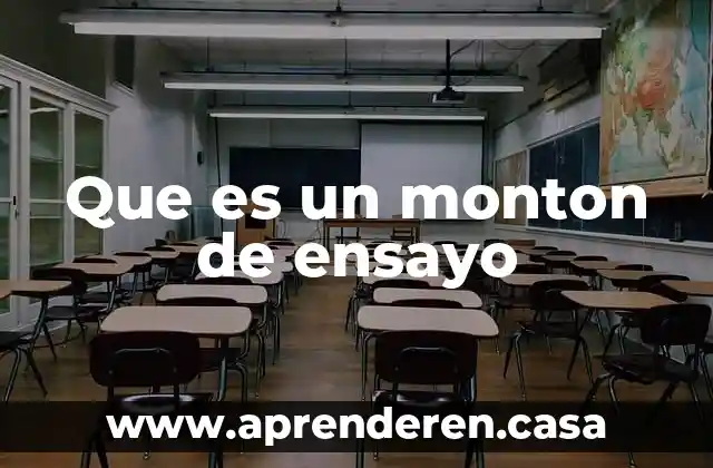 Que es un monton de ensayo