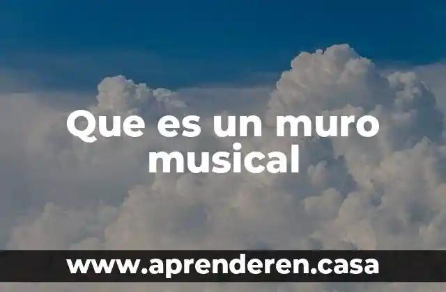Que es un muro musical
