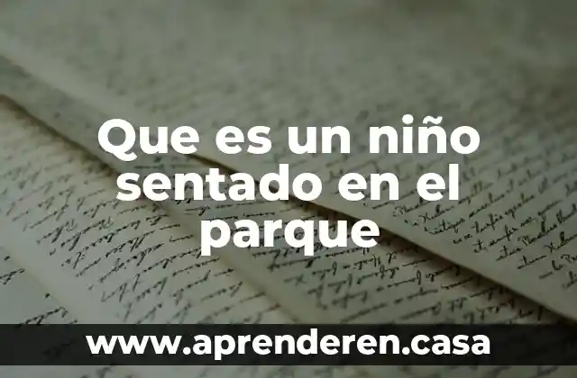 Que es un niño sentado en el parque