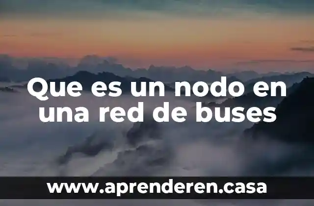 Qué es la red mutu 7 Que es un nodo en una red de buses